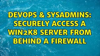 Famous DevOps & SysAdmins: Securely access a win2k8 server from behind a firewall (2 Solutions!!) Net Worth