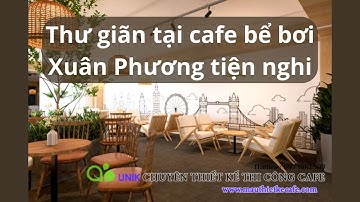 Thư giãn tại cafe Bể Bơi Xuân Phương tiện nghi