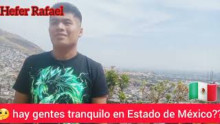 Hefer Rafael.. Son Tranquilo Las Personas De Estados De México??