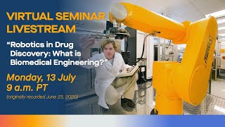 Scripps Research FIRST Webinar: "Robotics in Drug Discovery: What is Biomedical Engineering?"