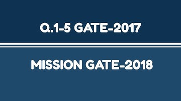 Q.1-5 GATE-2017 for Mission-GATE-2018
