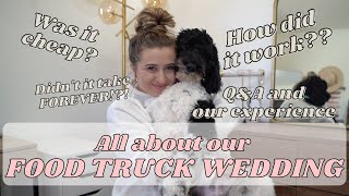 ALL ABOUT FOOD TRUCK WEDDINGS - Is it cheap? How does it work? OUR EXPERIENCE//Q&A