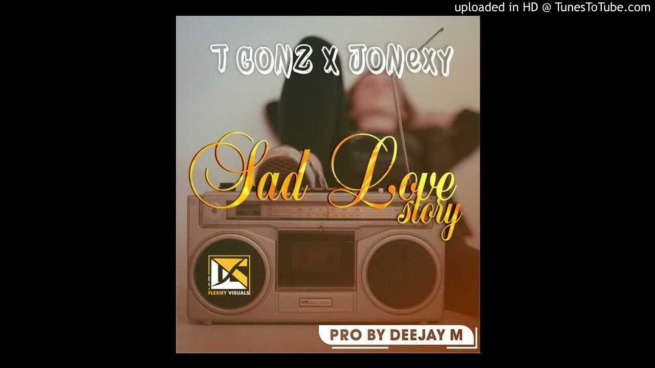 Ti Gonzi X Jonexxy Mlt - Sad Love Story (Prod By Dj Miles)_Hip Hop yekuGhetto