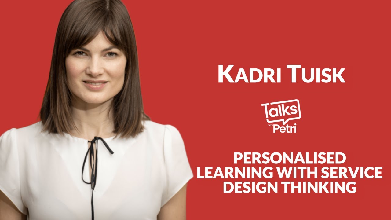 Personalised learning with service design thinking - Kadri Tuisk - Talks with Petri (audio only)