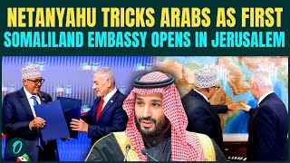 Netanyahu Stabs Arabs With Somaliland Move, First Embassy Opened In Jerusalem