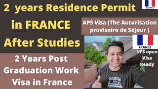 2 Years Residence Permit in France after Studies ! 2 Years Post Graduation Work Visa ! APS Visa !VFS