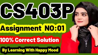 CS403p Assignment No 1 Fall 2022 100% Correct Complete Solution By Learning With Happy Mood|CS403p