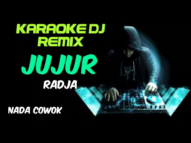 DJ JUJUR -  RADJA BAND ( KARAOKE DJ REMIX NADA COWOK + LIRIK  ) class=