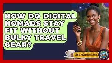 How Do Digital Nomads Stay Fit Without Bulky Travel Gear? - Digital Nomad Success Guide