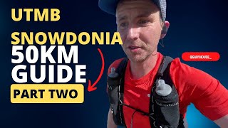 UTS 50km 2023 Route Guide  Part Two (UTMB Ultra Trail Snowdonia)