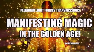 MANIFESTING IN THE GOLDEN AGE - THE PLEIADIANS