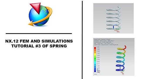 NX.12-FEM Analysis Tutorial #3 of Spring.