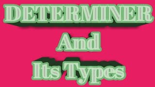 Determiners, determiner's types,article,possessive,demonstrative and quantifiers,how we use these