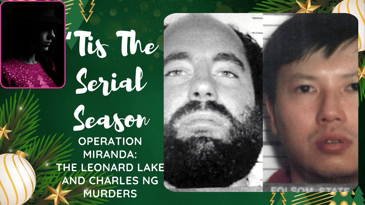 Operation Miranda: The Leonard Lake and Charles Ng Murders
