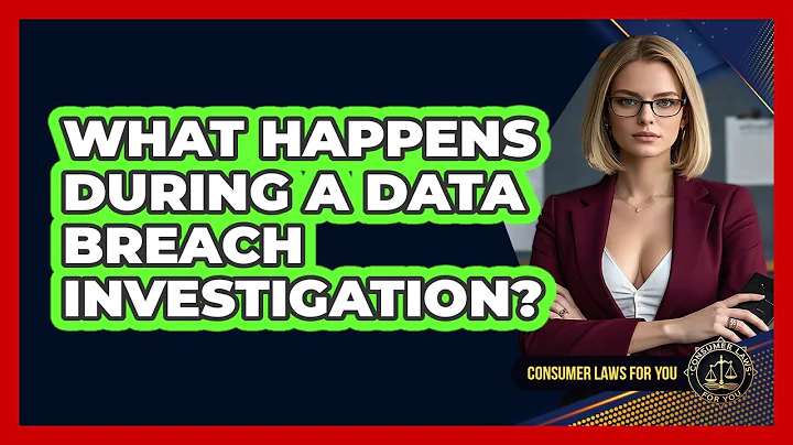 What Happens During A Data Breach Investigation? - Consumer Laws For You