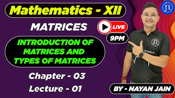 BOARDS 2023 : Class 12 | Matrices L1 | Introduction & Types of Matrices | N.J. CLASSES | CBSE/ISC |