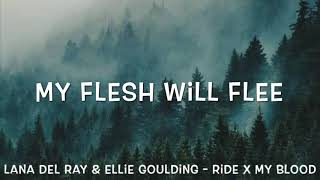 Lana Del Rey &amp; Ellie Goulding - Ride x My Blood Lyrics