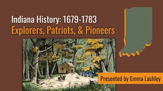 Indiana History  Explorers, Patriots, & Pioneers