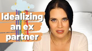 IDEALIZING your ex after a breakup? How to take your ex OFF a pedestal!