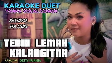 TEBIH LEMAH KALANGITNA ~ DETTY KURNIA || KARAOKE DUET TANPA VOCAL COWOK ~ BERSAMA ITA ITOXS
