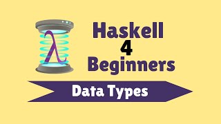 Data Types - Haskell for Beginners (6)