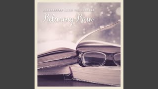 Background Noise for Reading: Relaxing Rain, Pt. 22