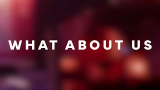 Pnk - What About Us Lyrics