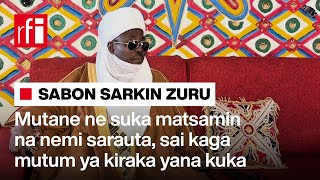 Ban taɓa neman sarauta ba amma sai kaga mutum ya kira yana kuka sai na nema -Sarkin Zuru • RFI Hausa
