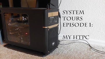 System Tours #0001: My HTPC