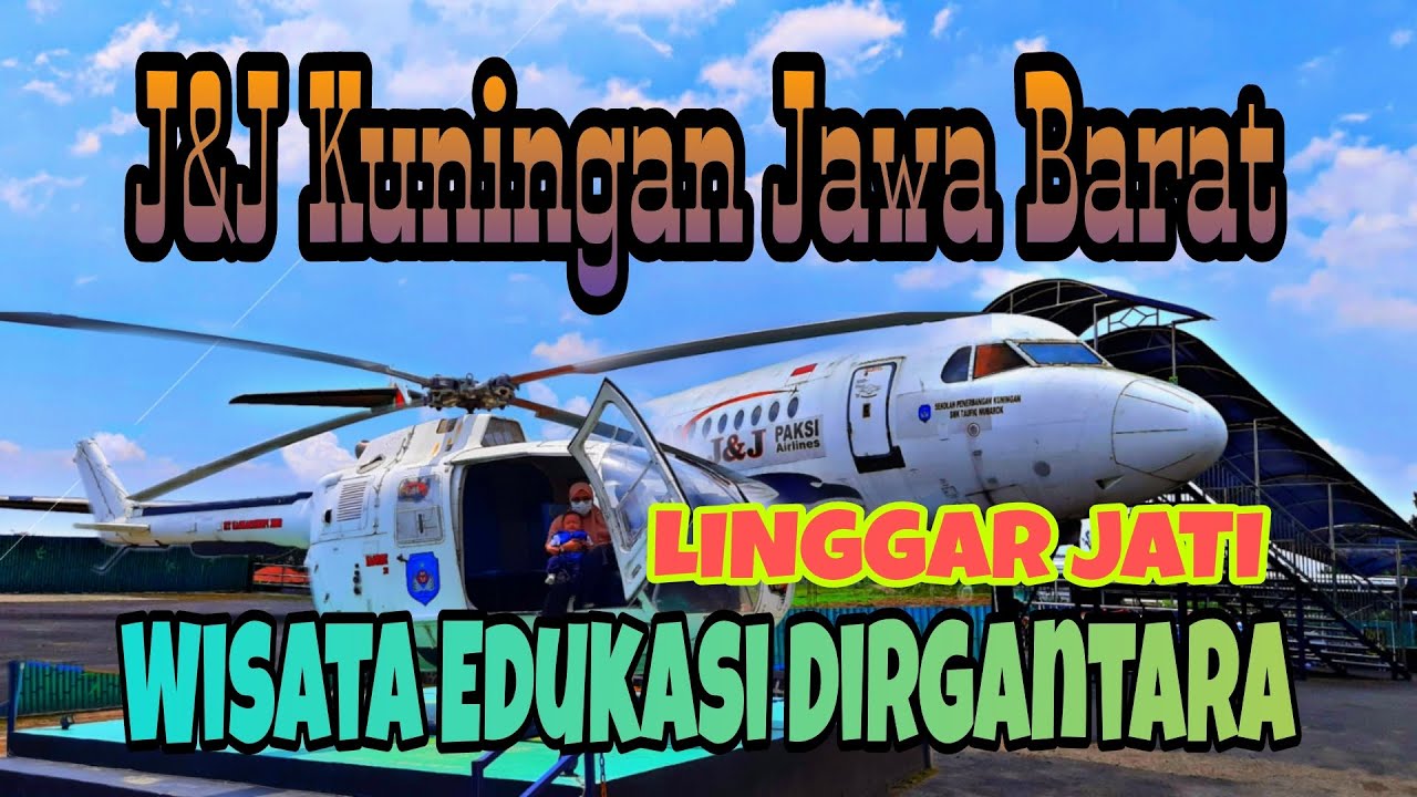 J&J KUNINGAN JAWA BARAT - WISATA EDUKASI DIRGANTARA 