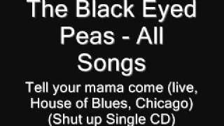 97. The Black Eyed Peas - Tell your mama come (live, House of Blues, Chicago)