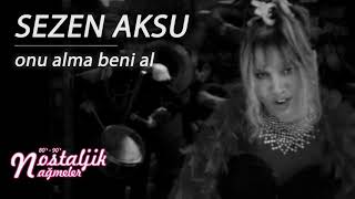 Onu Alma Beni Al - Sezen Aksu 1995 / Nostaljik Nağmeler Resimi