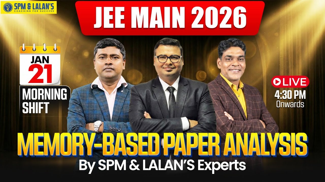 JEE Main 2026 | 21 Jan Morning Shift | Memory-Based Paper Analysis | Live by SPM & LALAN'S