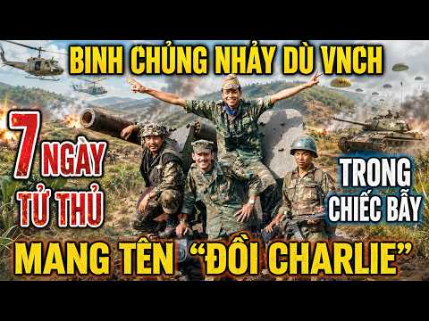 Đồi Charlie 1972 | TRUNG TÁ VNCH  VÀ 7 NGÀY TỬ THỦ KHI KHÔNG CÒN ĐƯỜNG LUI.