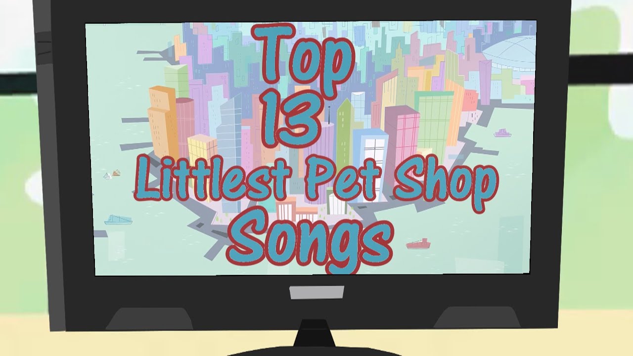 Top 13 littlest pet shop songs (138) YouTube