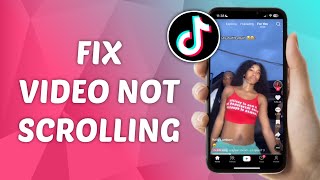 How to Fix Video Not Scrolling on TikTok