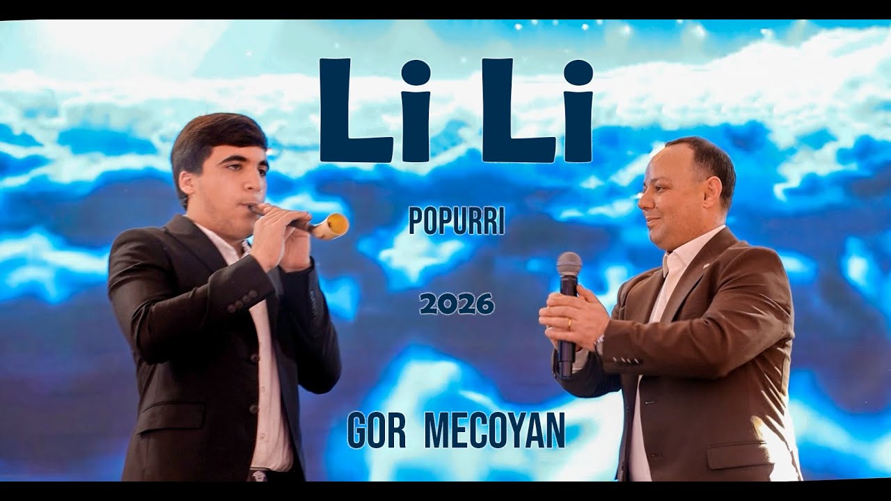 Gor Mecoyan - Li Li popurri 2026