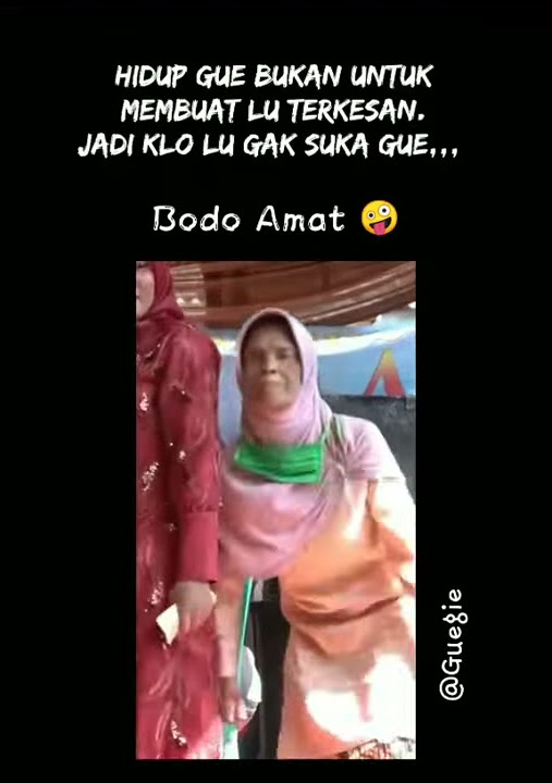 bodo amat - story wa 30 detik