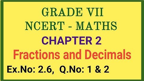 Ex 2.6 Q 1& 2 Class 7 Fractions and Decimals Chapter 2 Ncert 7th Maths