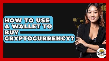 How to Use a Wallet to Buy Cryptocurrency? - CryptoBasics360.com