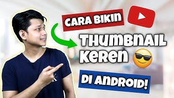 TUTORIAL MUDAH MEMBUAT THUMBNAIL YOUTUBE DI HP ANDROID 2022 | TUTORIAL YOUTUBER PEMULA 2022