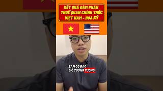 Kết quả đàm phán thuế quan chính thức VN Hoa Kỳ #chungkhoan #chungkhoa #banggiachungkhoan #cophhieu
