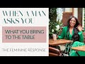 WHEN HE ASKS WHAT YOU BRING TO THE TABLE | WHAT IS THE FEMININE RESPONSE | CHENGI'S WORLD