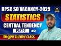 RPSC SO Vacancy 2025 Statistics | Central Tendency Part-2 | Free Theory Class | RPSC SO Preparation