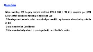 When handling DOD Legacy marked material (FOUO, SBU, LES),
