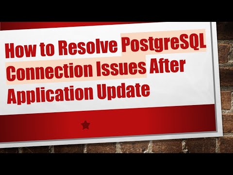 How to Resolve PostgreSQL Connection Issues After Application Update