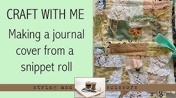 Craft with me: Making a journal cover from a snippet roll
