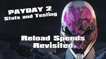 Payday 2 - Reload Speeds Revisited