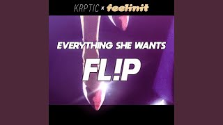 Everything She Wants FL!P (feat. Krptic Unknown) - feelinitNYC