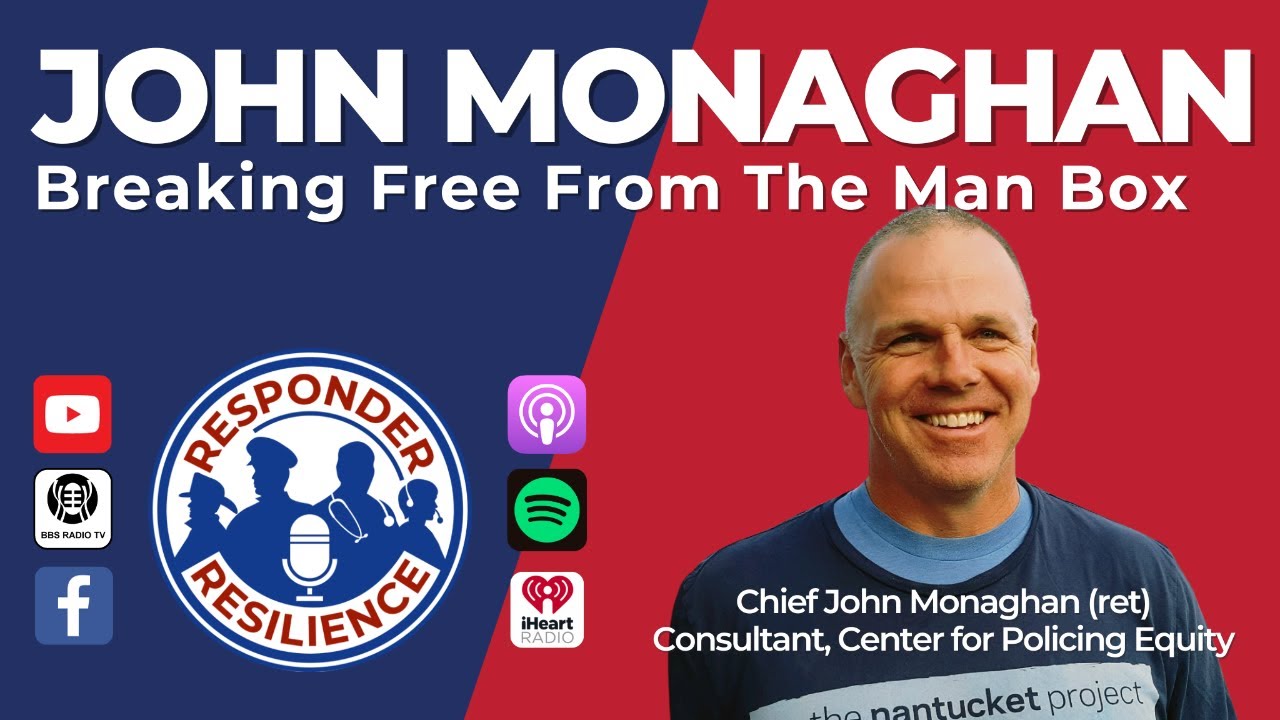 Chief John Monaghan—Breaking Free From The Man Box | S3 E48
